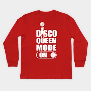 Disco Queen Mode On Kids Long Sleeve T-Shirt